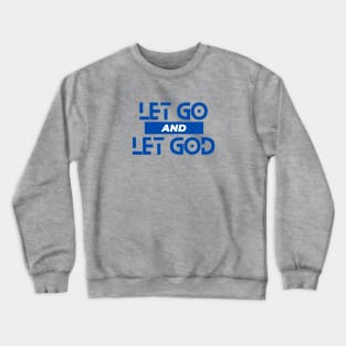 Let Go and Let God | Christian Saying Crewneck Sweatshirt